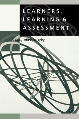 Learners, Learning & Assessment by Murphy, Patricia F.
