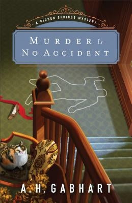 Murder Is No Accident by Gabhart, A. H.