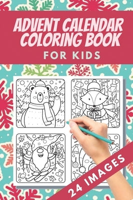 Advent Calendar Coloring Book for kids: 24 Numbered Christmas Colouring Pages - Countdown Christmas - Christmas favourites like reindeer, angels, bell by Publishing, Brainfit
