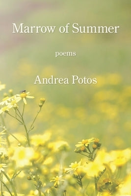 Marrow of Summer by Potos, Andrea