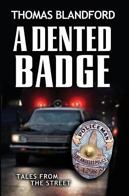 A Dented Badge: Tales From The Street by Blandford, Thomas
