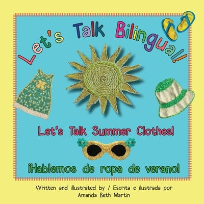 Let's Talk Summer Clothes! / ¡Hablemos de ropa de verano! by Martin, Amanda Beth