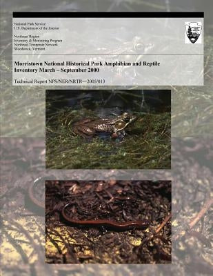 Morristown National Historical Park Amphibian and Reptile Inventory March-Sept 2000 by National Park Service