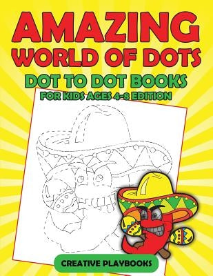 Amazing World Of Dots - Dot To Dot Books For Kids Ages 4-8 Edition by Creative Playbooks