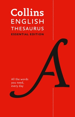 Collins English Thesaurus Essential Edition: 300,000 Synonyms and Antonyms for Everyday Use by Collins Dictionaries