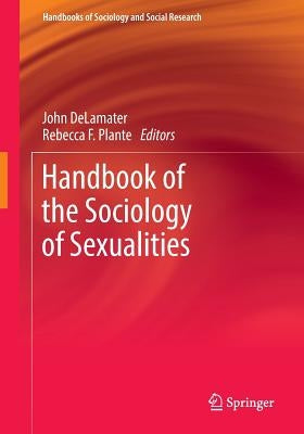 Handbook of the Sociology of Sexualities by Delamater, John