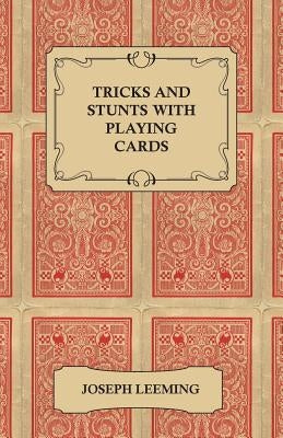 Tricks and Stunts with Playing Cards - Plus Games of Solitaire by Leeming, Joseph