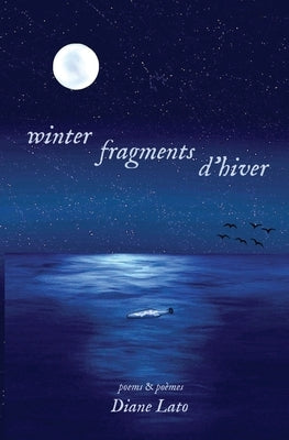 winter fragments (fragments d'hiver): poems & poèmes by Lato, Diane