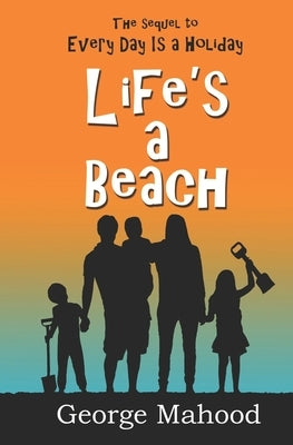 Life's a Beach by Mahood, George