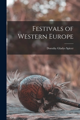 Festivals of Western Europe by Spicer, Dorothy Gladys