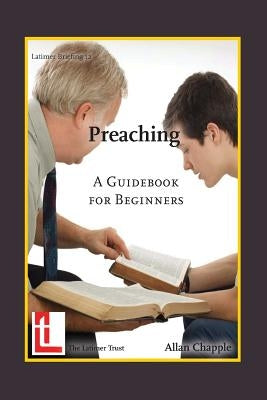 Preaching: A Guidebook for Beginners by Chapple, Allan