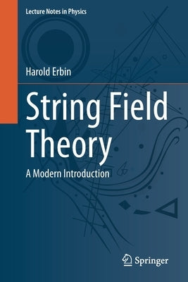 String Field Theory: A Modern Introduction by Erbin, Harold