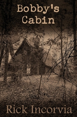 Bobby's Cabin by Incorvia, Rick