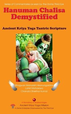 Hanuman Chalisa Demystified: Ancient Kriya Yoga Tantric Scripture by Mahasaya, Lahiri