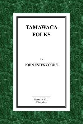 Tamawaca Folks by Estes Cooke, John