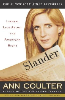 Slander: Liberal Lies about the American Right by Coulter, Ann