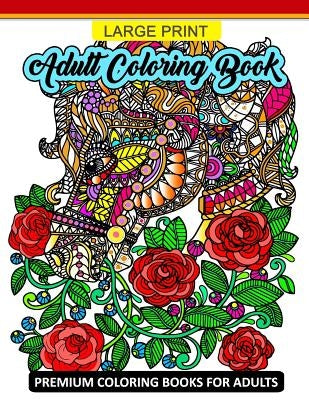 Large Print Adult Coloring Book: Premium Coloring Books for Adults (Animals and Flower Design for Senior) by Tiny Cactus Publishing
