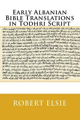 Early Albanian Bible Translations in Todhri Script by Elsie, Robert