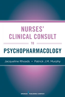 Nurses' Clinical Consult to Psychopharmacology by Rhoads, Jacqueline