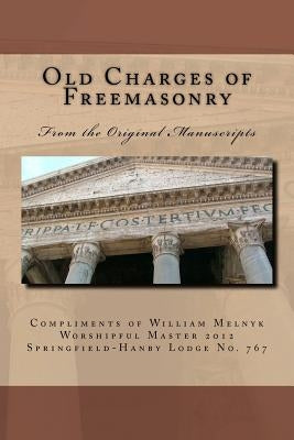 Old Charges of Freemasonry: From the Original Manuscripts by Melnyk, Walter William