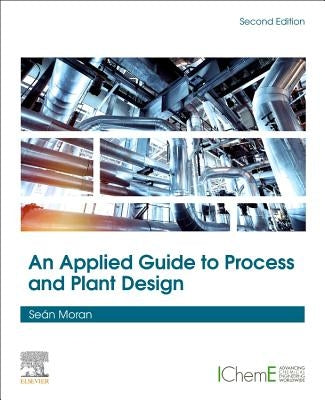 An Applied Guide to Process and Plant Design by Moran, Sean