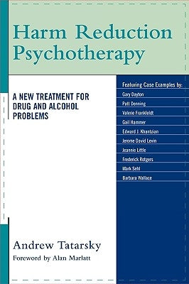 Harm Reduction Psychotherapy: A New Treatment for Drug and Alcohol Problems by Tatarsky, Andrew