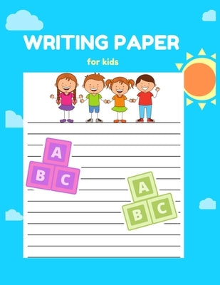 Writing Paper for Kids: A Fun Book To Practice Writing For Kids Ages 3-5, Beginner To Tracing Lines, Kindergarten Writing Paper by Library, Journals