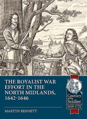In the Midst of the Kingdom: The Royalist War Effort in the North Midlands, 1642-1646 by Bennett, Martyn