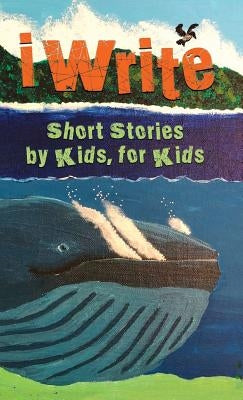 I Write Short Stories by Kids for Kids Vol. 9 by Williams, Melissa