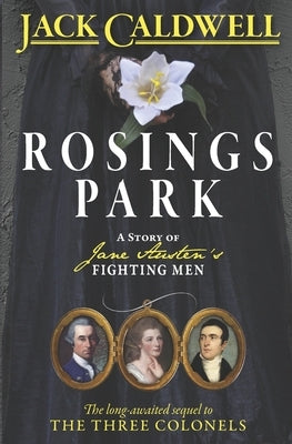 Rosings Park: A Story of Jane Austen's Fighting Men by Caldwell, Jack