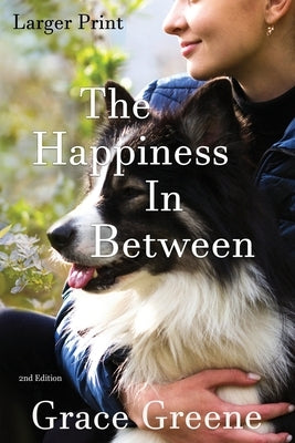 The Happiness In Between: Larger Print Edition by Greene, Grace