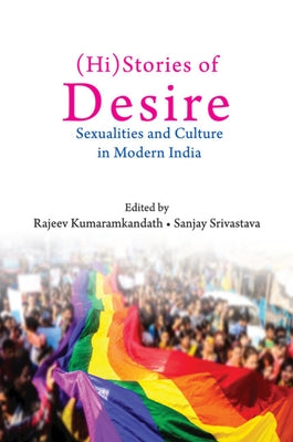 (Hi)Stories of Desire: Sexualities and Culture in Modern India by Kumaramkandath, Rajeev