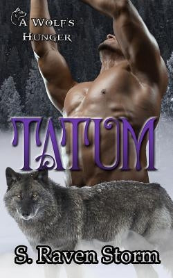 Tatum: A Wolf's Hunger: Alpha Shifter Romance by Michaels, A. K.
