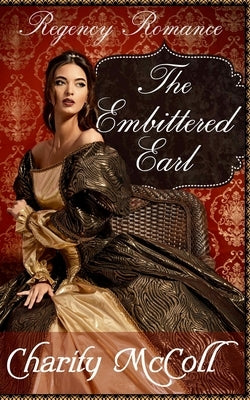 The Embittered Earl: Regency Romance by McColl, Charity