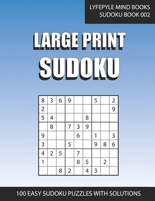 Large Print Sudoku: Easy Large Print Sudoku Book 002 by Books, Lyfepyle Mind