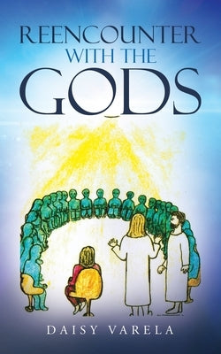 Reencounter with the Gods by Varela, Daisy