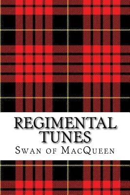 Regimental Tunes: Twenty Tunes for the Bagpipes and Practice Chanter by Swan, Jonathan