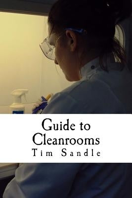 Guide to Cleanrooms by Sandle, Tim