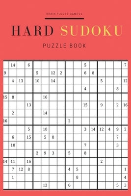 Hard Sudoku Puzzles Book: 16x16 Sudoku Games for Clever and Smart Adults, Ultimate Brain Challenging Games by Glover, James D.