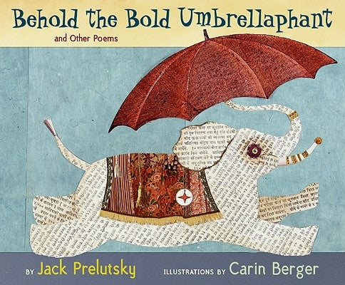Behold the Bold Umbrellaphant: And Other Poems by Prelutsky, Jack