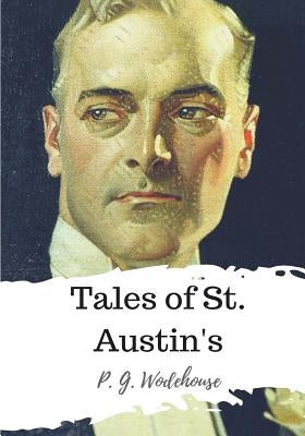 Tales of St. Austin's by Wodehouse, P. G.