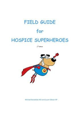 Field Guide for Hospice Superheroes by Gibson N. P., Susan