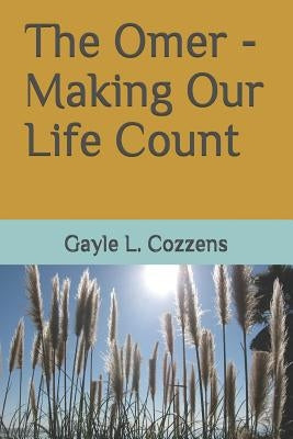 The Omer - Making Our Life Count by Cozzens, G. L.