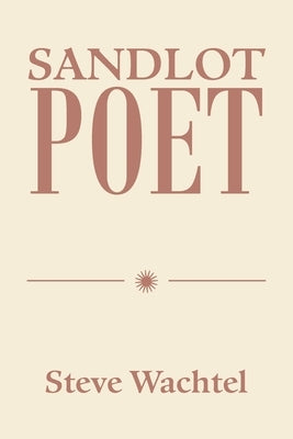 Sandlot Poet by Wachtel, Steve