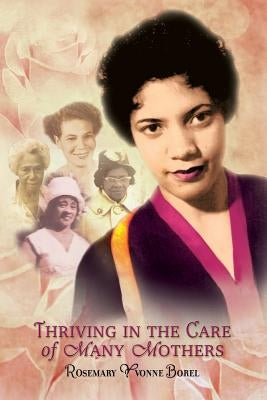 Thriving In The Care of Many Mothers by Borel, Rosemary Yvonne