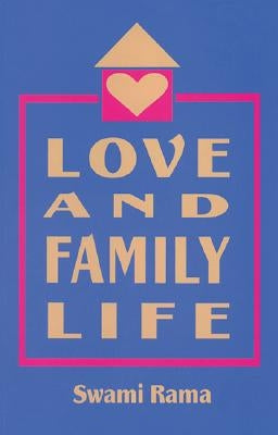 Love and Family Life by Rama, Swami