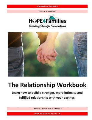 The Relationship Workbook: Learn how to build a stronger, more intimate and fulfilled relationship with your partner. by Lewis, Derek L.