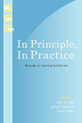 In Principle, in Practice: Museums as Learning Institutions by Falk, John H.