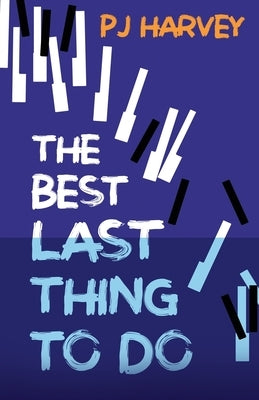 The Best Last Thing to Do by Harvey, P. J.