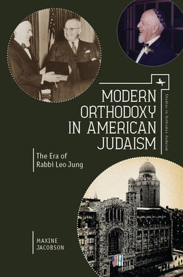 Modern Orthodoxy in American Judaism: The Era of Rabbi Leo Jung by Jacobson, Maxine
